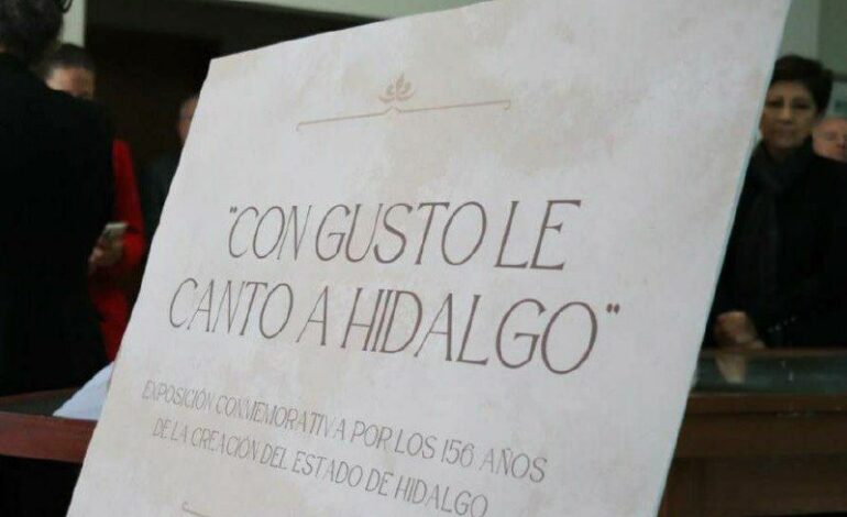 Inauguran Exposición “Con Gusto Le Canto a Hidalgo” en Conmemoración del 156 Aniversario de La Creación de Hidalgo